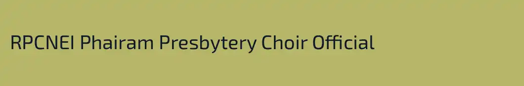 RPCNEI Phairam Presbytery Choir Official